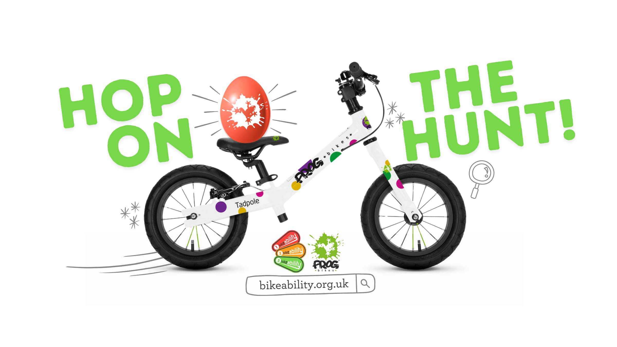 Graphic for Bikeability & Frog Bikes Easter Egg Hunt campaign. A Frog Tadpole balance bike is carrying a Frog easter egg on its saddle. Text reads: "Hop on the hunt!"